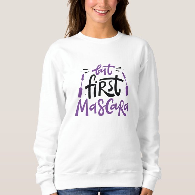 But First Mascara Sweatshirt (Front)