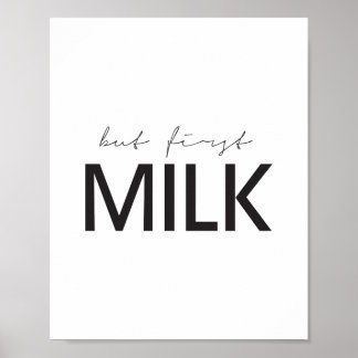 But First Milk Poster
