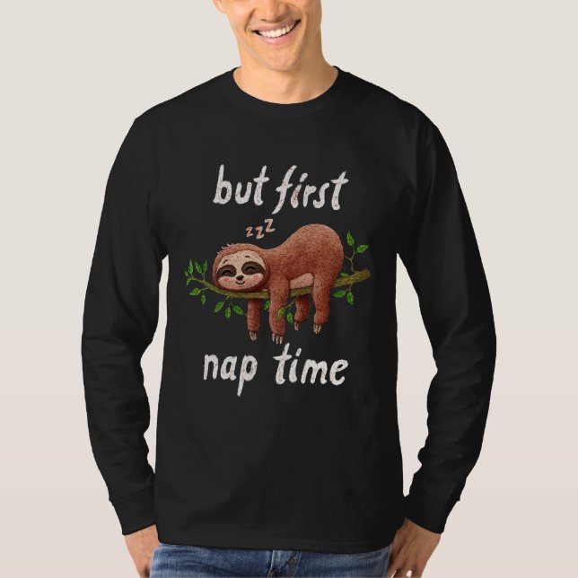 But First Nap Sloth Lazy Sleeping T-Shirt (Front)