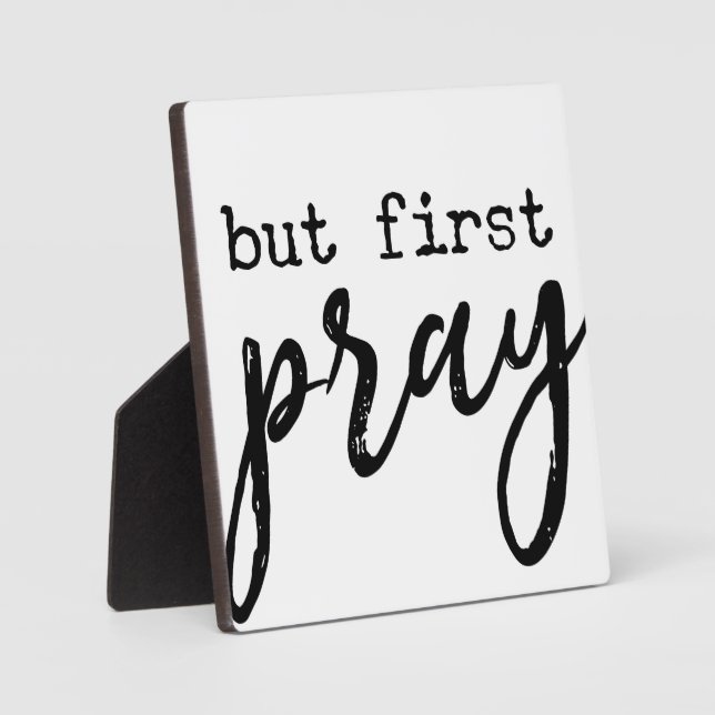 But First Pray Christian Farmhouse Sign Plaque (Front)