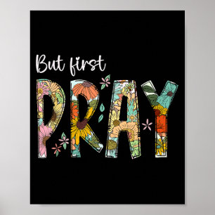 But First Pray Design Faithful Christian Prayer  Poster
