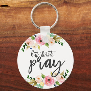 But first, Pray, Floral Prayer Boho floral Key Ring