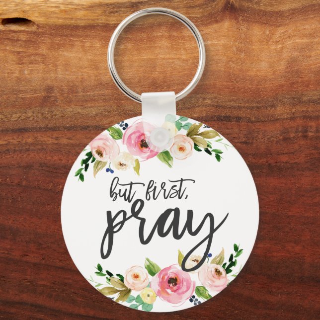 But first, Pray, Floral Prayer Boho floral Key Ring (Front)