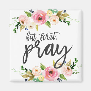 But first, Pray, Floral Prayer Boho floral Magnet