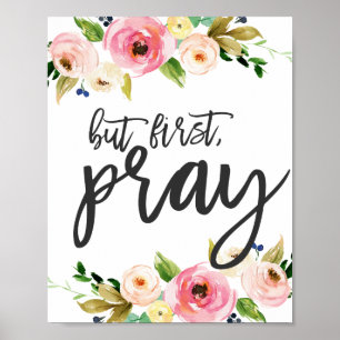 But first, Pray, Floral Prayer Boho floral Poster
