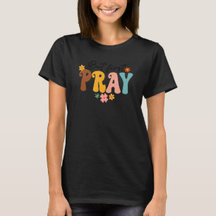 But First Pray Groovy Christian Faith Jesus God Re T-Shirt