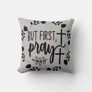 But First Pray Inspirational Cushion