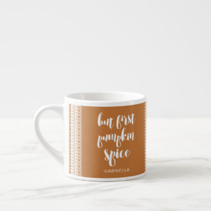 But First Pumpkin Spice Add Photo and Name Espresso Cup
