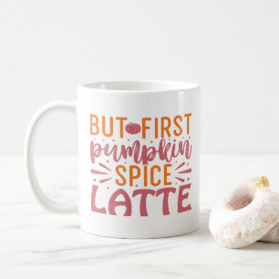But First Pumpkin Spice Latte Autumn Bliss Coffee Coffee Mug