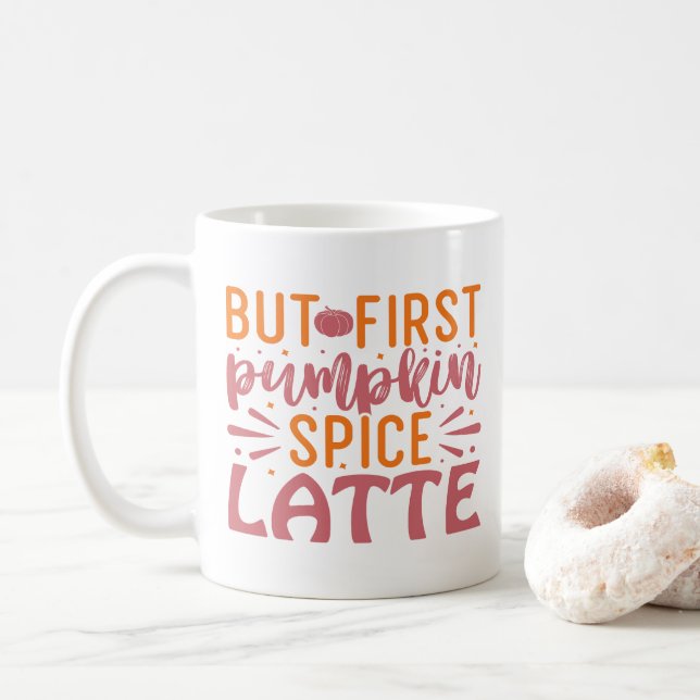 But First Pumpkin Spice Latte Autumn Bliss Coffee Coffee Mug (With Donut)