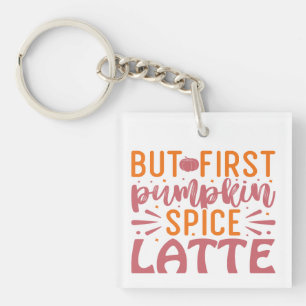 But First Pumpkin Spice Latte Autumn Bliss Coffee Key Ring