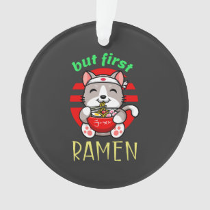 but first Ramen. cute cat eating Ramen Ornament