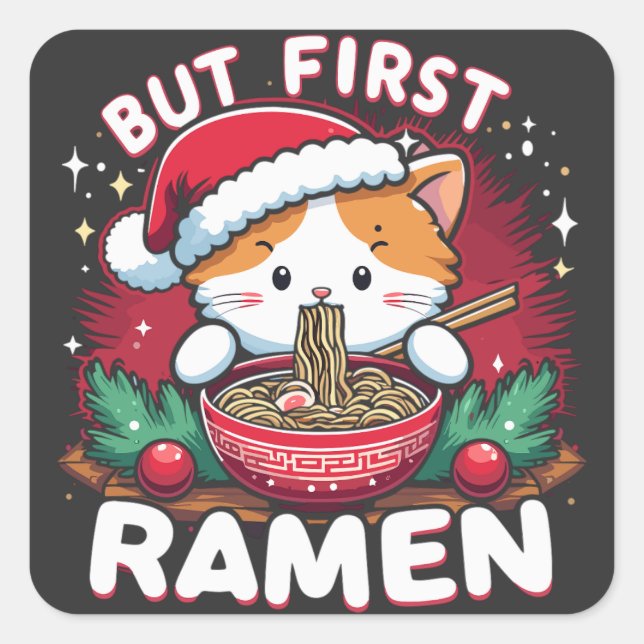 But First Ramen, Cute Cat with Santa Hat Christmas Square Sticker (Front)