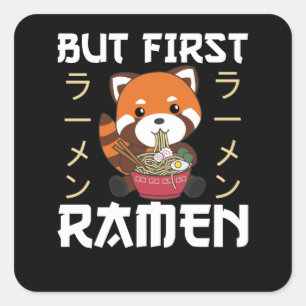 But First Ramen Cute Red Panda Eats Ramen Square Sticker