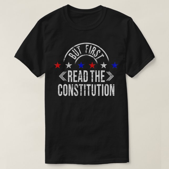 But First Read The Constitution  Patriotic  T-Shirt (Design Front)