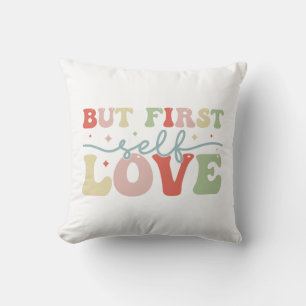 But first self love cushion