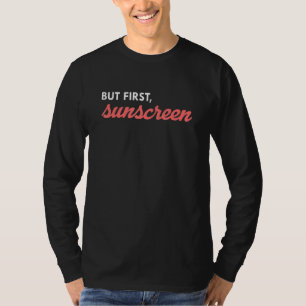 But First Sunscreen Skincare Skin Aesthetician T-Shirt