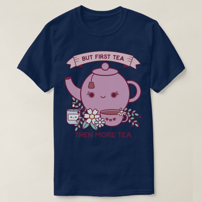 But First Tea Cute Kawaii Tea Kettle T-Shirt (Design Front)