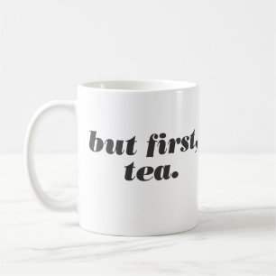 but first, tea mug