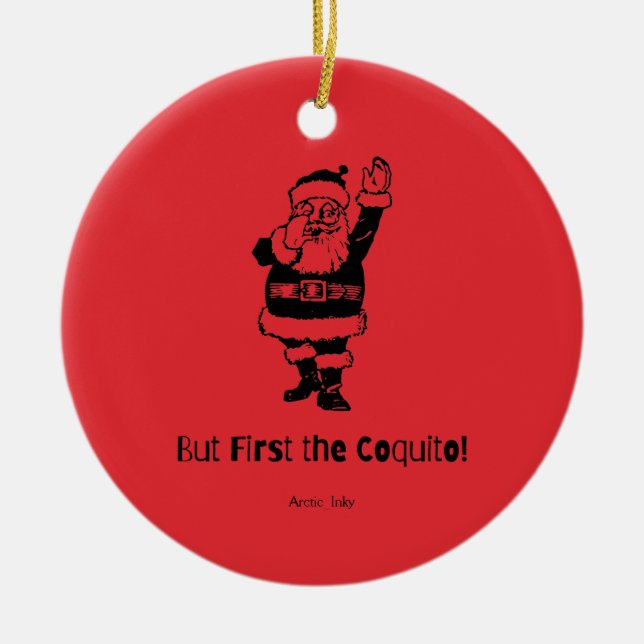 But First the Coquito Santa      Ceramic Tree Decoration (Front)