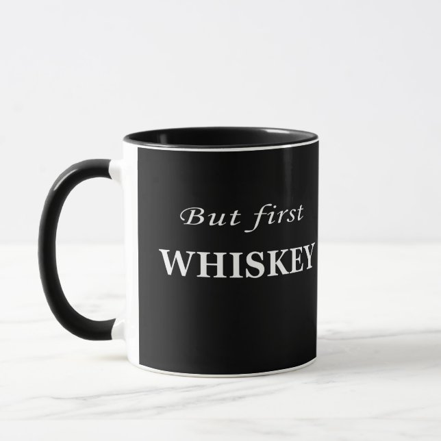 But first whiskey funny whisky mug (Left)