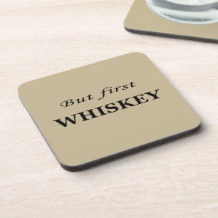 But first whiskey quotes funny coaster