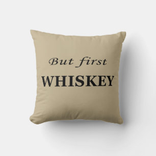 But first whiskey quotes funny cushion