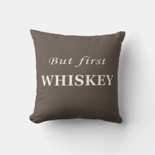 But first whiskey quotes funny cushion