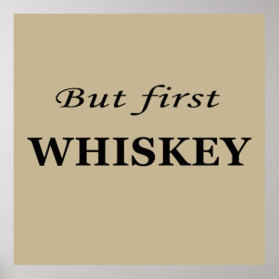 But first whiskey quotes funny poster