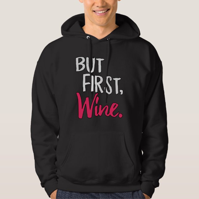 But First Wine  14 Hoodie (Front)