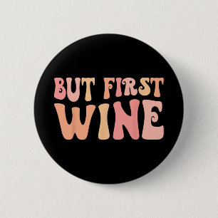 But First Wine Drinking Bach Crew Bachelorette Par 6 Cm Round Badge