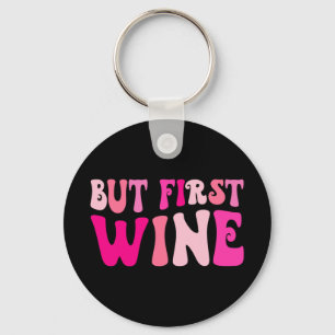 But First Wine Drinking Bachelorette Party Matchin Key Ring