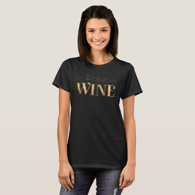 But First Wine Faux Gold Foil T-Shirt (Front Full)