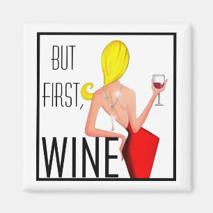 "But First, Wine!" Magnet