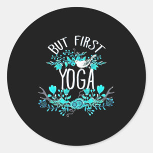But First Yoga Floral Tygraphy Design T Shirt  Classic Round Sticker