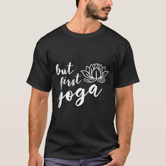 But First Yoga T-Shirt (Front)