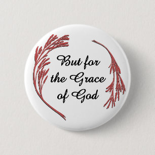 But for the Grace of God 6 Cm Round Badge