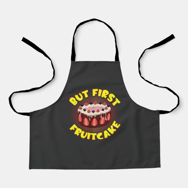 But Frist Fruit Cake, Fruitcake Day Apron (Front)