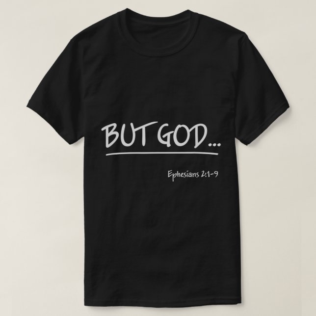 But God Ephesians 2 Christian Jesus Christ Believe T-Shirt (Design Front)
