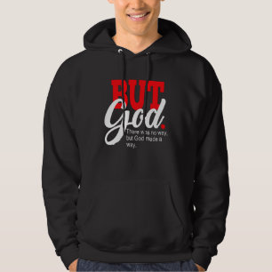 But God There Was No Way But God Made A Way Black Hoodie