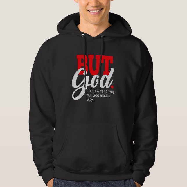 But God There Was No Way But God Made A Way Black  Hoodie (Front)