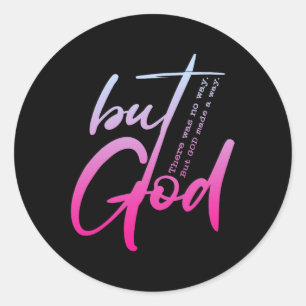 But God There Was No Way Christian Religious Classic Round Sticker
