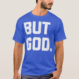 But GodFunny Saying Religious Christian Catholic  T-Shirt