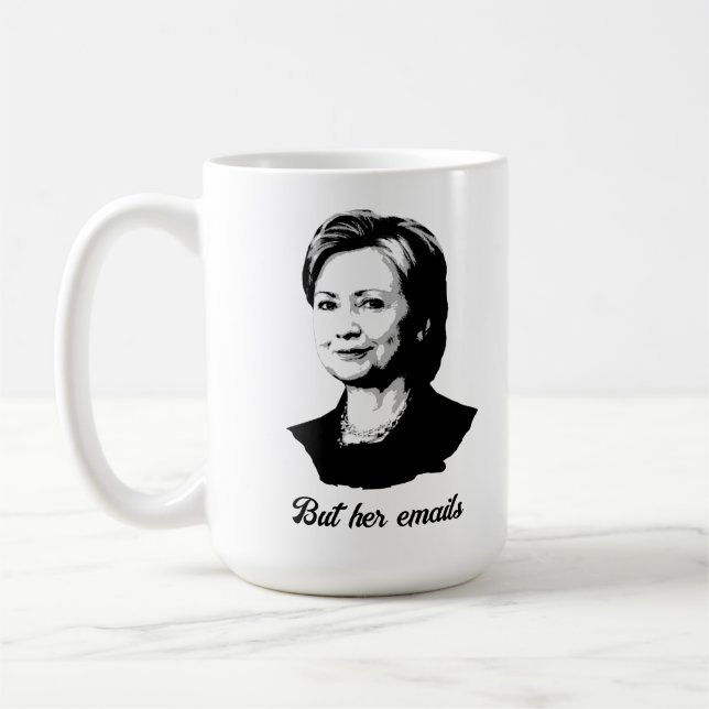 But Her Emails - Hillary Clinton Coffee Mug (Left)