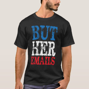 But Her Emails Hillary Republicans Retro Vintage T-Shirt