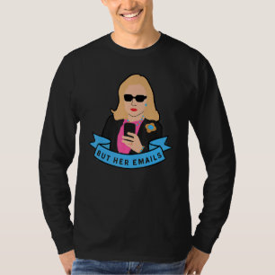 But Her Emails Hillary Republicans Tears But Her E T-Shirt