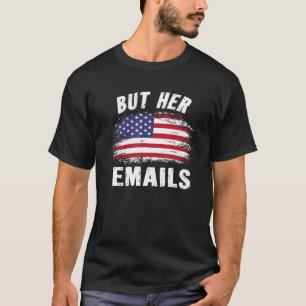 But Her Emails Hillary Vintage Usa Flag But Her Em T-Shirt
