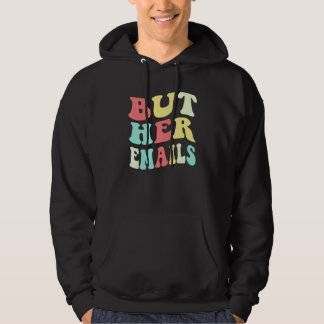 But Her Emails  Quote Cool But Her Emails 2 Hoodie