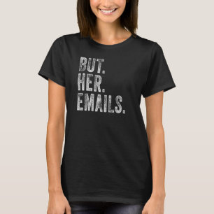 But Her Emails Retro Vintage But Her Emails T-Shirt