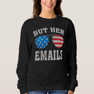 But Her Emails  Retro Vintage USA Flag But Her Ema Sweatshirt